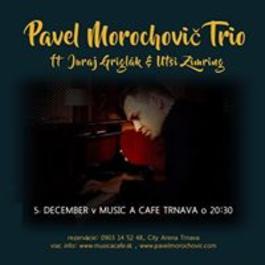 Pavel Morochovič Trio ft Juraj Griglák, Utsi Zimring - Trnava CA, 5.12.2017 20:30