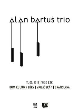 Alan Bartuš trio at Dom Kultúry Lúky , 11.5.2018 19:30