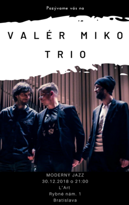 VALÉR MIKO TRIO Moderný jazz, 30.12.2018 21:00