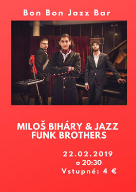 Koncert: Miloš Biháry & Jazz Funk Brothers, Bon Bon Jazz Bar, 22.2.2019 20:30