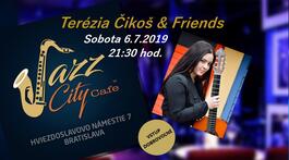 Terézia Čikoš & Friends @Jazz City Cafe, 6.7.2019 21:30