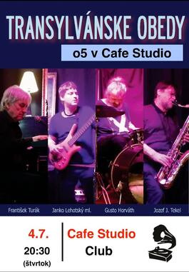 TRANSYLVÁNSKE OBEDY o5 v Cafe Studio, 4.7.2019 20:30