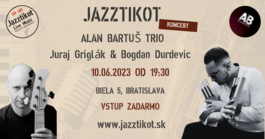 Alan Bartuš Trio featuring Juraj Griglák, 10.6.2023 19:30