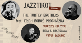 The Turtev Brothers (SK) feat. Erich Boboš Procházka, 31.8.2023 19:30