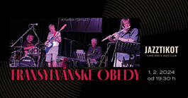 Transylvánske Obedy - Jazztikot Live Music, 1.2.2024 19:30