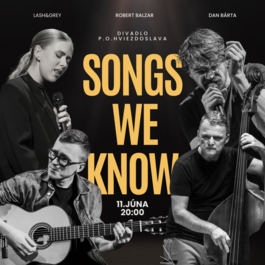 SONGS WE KNOW - Lash&Grey feat. Dan Bárta & Robert Balzar, 11.6.2024 20:00