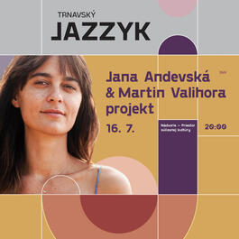Jana Andevská & Martin Valihora / Trnavský jazzyk 2025, 16.7.2025 20:00