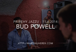 Bud Powell - bebopový kráľ klavíra - PRÍBEHY JAZZU, 11.6.2014 20:00