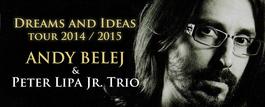  '' Dreams and Ideas tour 2014/2015 '' Andy Belej & Peter Lipa jr.Trio, 15.12.2014 20:30