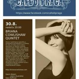 Briana Cowlishaw Quintet v Café di Praga, 30.8.2015 20:00