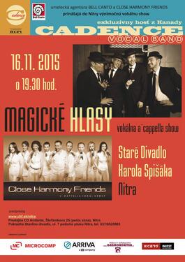 Magické Hlasy - kvôli vypredaniu pôvodného koncertu pridaný a cappelový koncert skupín Close Harmony Friends a Cadence (Kanada) o 17:00, 16.11.2015 17:00