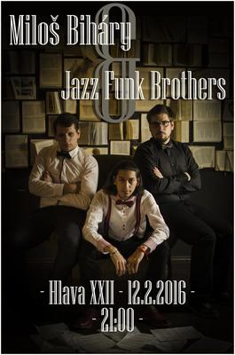 Miloš Biháry & Jazz Funk Brothers in Hlava 22 (BA), 12.2.2016 21:00