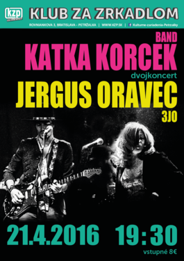 Katarína Korček band / Jerguš Oravec trio  - DVOJKONCERT, 21.4.2016 19:30