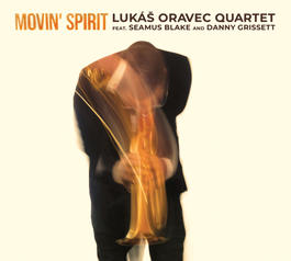 Lukáš Oravec Quartet feat. Seamus Blake and Danny Grissett – Movin' Spirit 