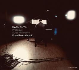 Pavel Morochovič – Harmony part I. / Prologue / Suite For Piano