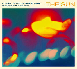 Lukáš Oravec Orchestra featuring Sammy Figueroa – THE SUN 