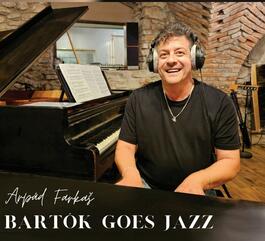 Arpád Farkaš – Bartók Goes Jazz 