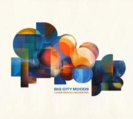 Lukáš Oravec Orchestra – Big City Moods 