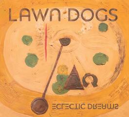 Lawn Dogs – Eclectic Dreams