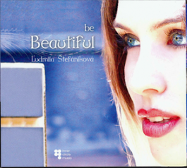 Ľudmila Štefániková - Be Beautiful