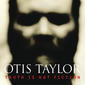 Soundtrack k môjmu životu – Otis Taylor: Truth is Not Fiction