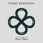 Koho poznáte zo sveta fínskeho jazzu? Recenzia CD Teemu Kekkonen: Here / There 