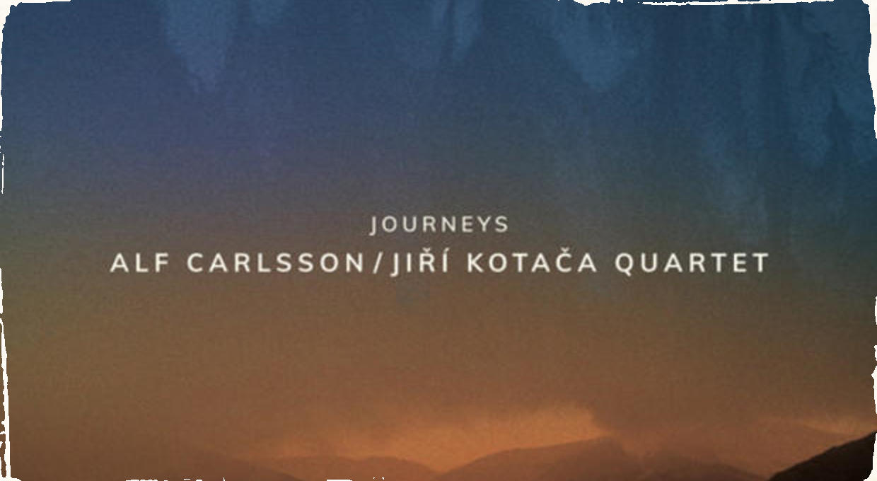 Alf Carlsson/Jiří Kotača Quartet vydáva nové CD: JOURNEYS kombinuje jazz, škandinávsku hudbu a moravský folklór