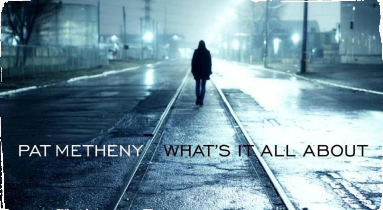 Album: Pat Metheny - What's It All About