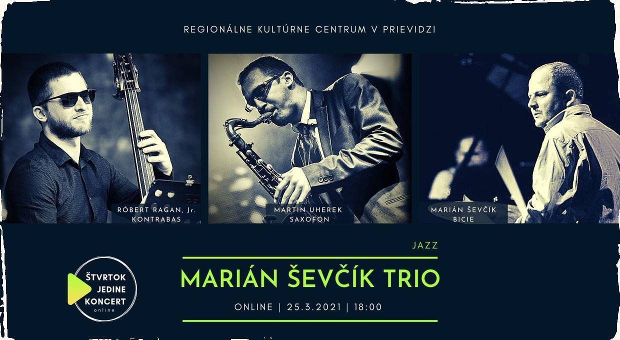 Koncom marca sa uskutoční online koncert: hrať bude trio Mariána Ševčíka