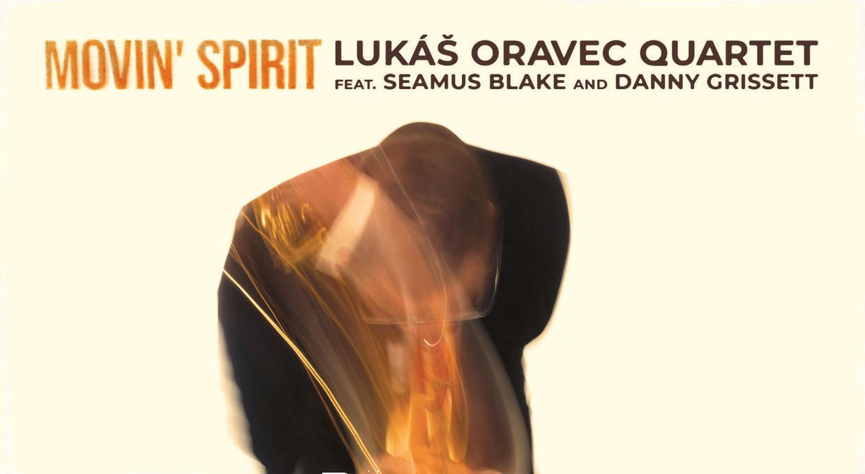 Lukáš Oravec Quartet vydáva štvrtý album. Na nahrávke Moovin' Spirit nájdete hviezdy ako Seamus Blake a Danny Grissett