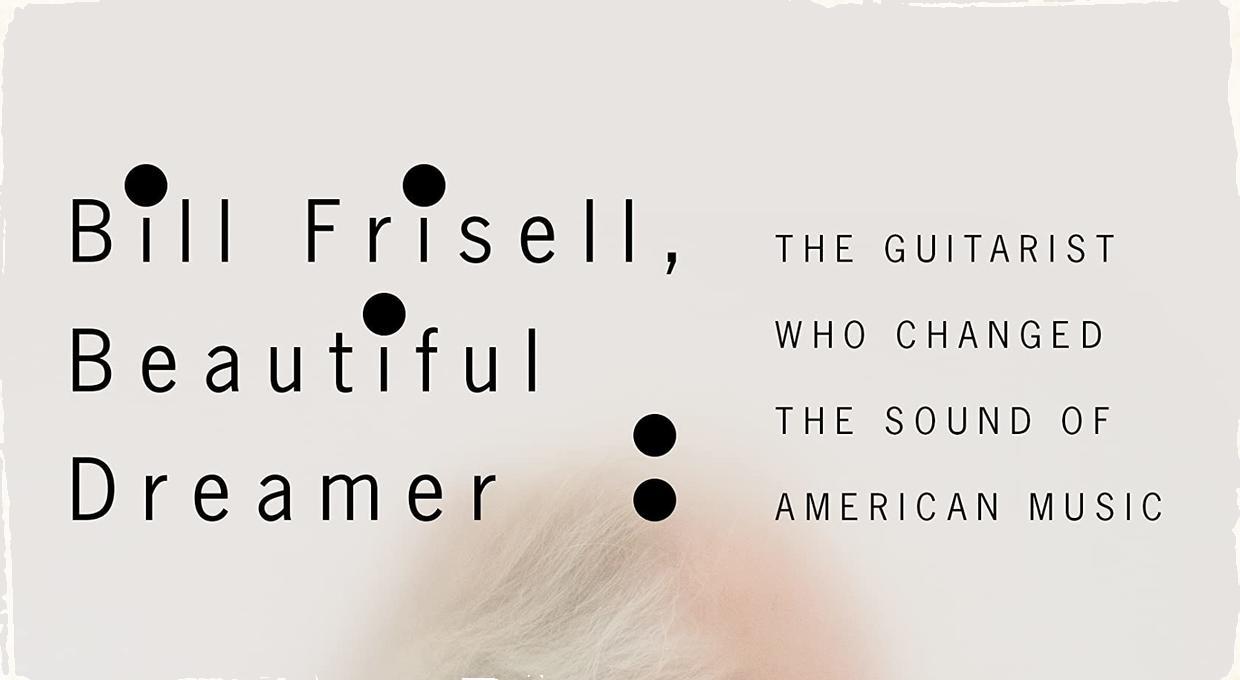 Fanúšikovia Billa Frisella sa môžu tešiť. Na jar 2022 o ňom vyjde knižná biografia