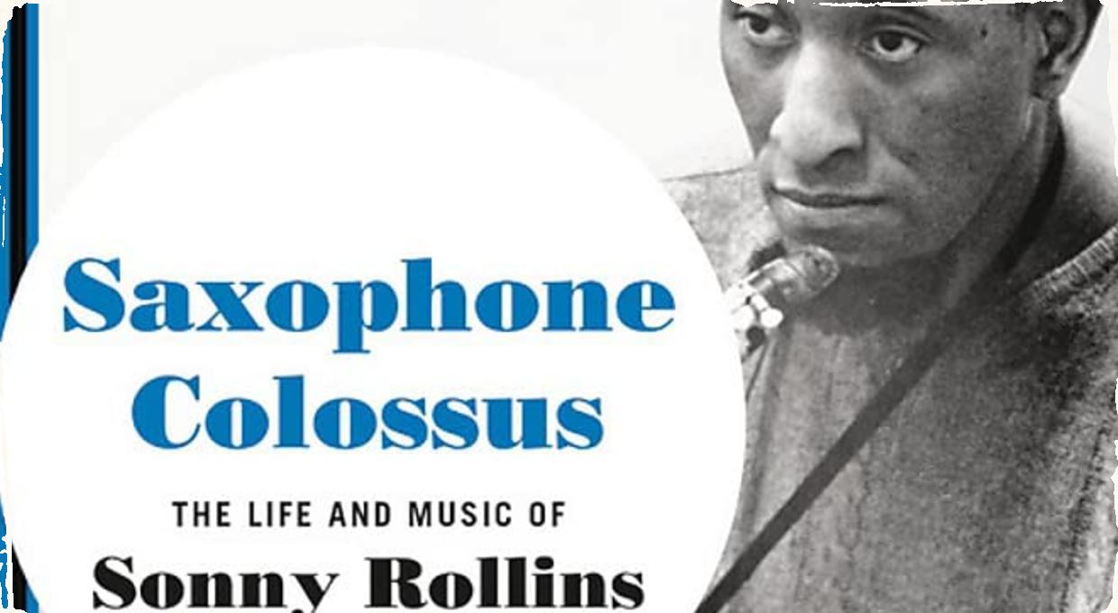 Konečne prvá úplná biografia Sonnyho Rollinsa