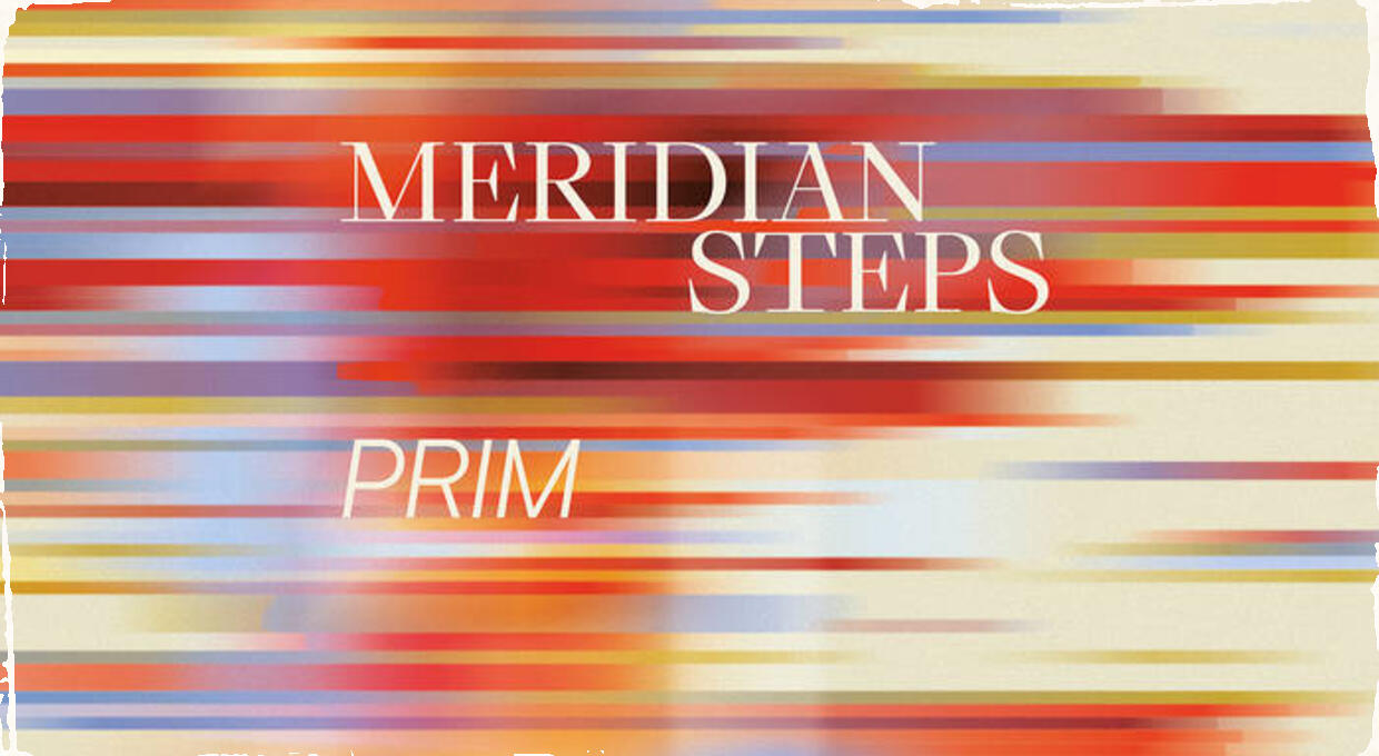 Neprestavaj kráčať. PRIM: Meridian Steps
