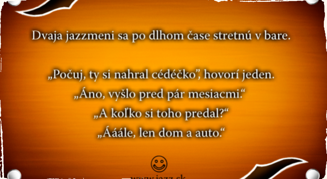 Dvaja jazzmeni sa stretnú v bare...
