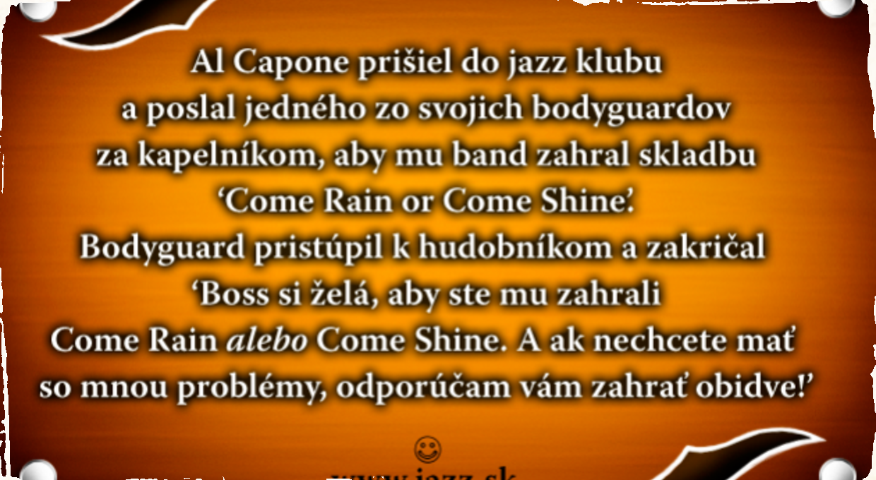 Al Capone prišiel do jazz klubu...